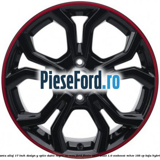 Janta aliaj 17 inch, design Y spite duble negru cu rosu Ford Fiesta 2017-2023 1.0 EcoBoost mHEV 155 cp BZJA Hybrid