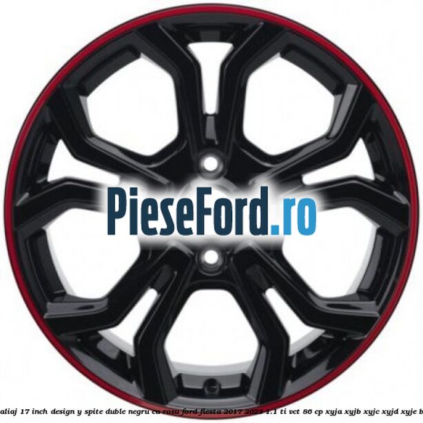 Janta aliaj 17 inch, design Y spite duble negru cu rosu Ford Fiesta 2017-2023 1.1 Ti-VCT 86 cp Janta aliaj 17 inch, design Y spite duble negru cu rosu Ford Fiesta 2017-2023 1.1 Ti-VCT 86 cp XYJA, XYJB, XYJC, XYJD, XYJE benzina