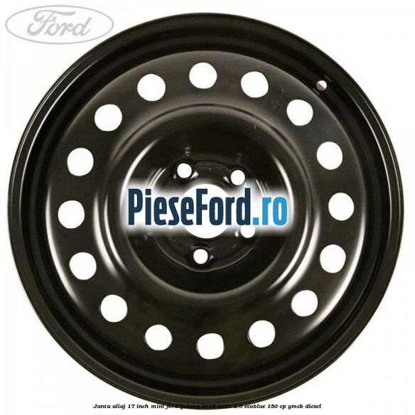 Janta aliaj 17 inch mini Ford Galaxy 2015-2023 2.0 EcoBlue 150 cp Janta aliaj 17 inch mini Ford Galaxy 2015-2023 2.0 EcoBlue 150 cp YMCB diesel