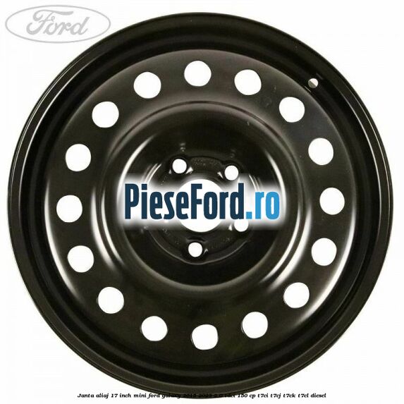 Janta aliaj 17 inch mini Ford Galaxy 2015-2023 2.0 TDCi 150 cp T7CI, T7CJ, T7CK, T7CL diesel