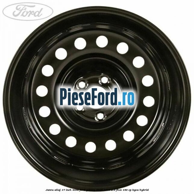 Janta aliaj 17 inch mini Ford Galaxy 2015-2023 2.5 FHEV 190 cp BGCA hybrid