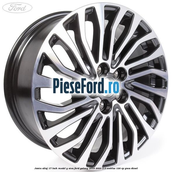 Janta aliaj 17 inch, model Y stea Ford Galaxy 2015-2023 2.0 EcoBlue 120 cp YNCA diesel