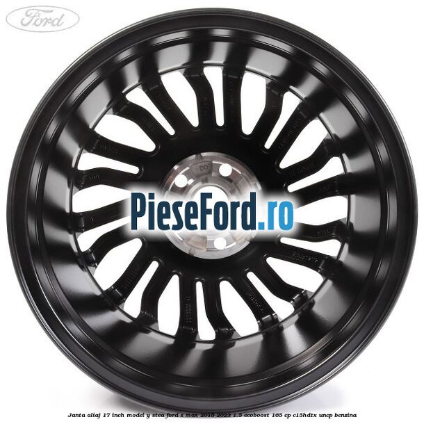 Janta aliaj 17 inch, model Y stea Ford S-Max 2015-2023 1.5 EcoBoost 165 cp C15HDTX, UNCP benzina
