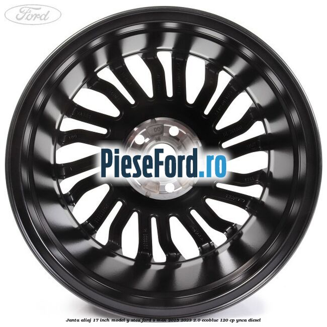 Janta aliaj 17 inch, model Y stea Ford S-Max 2015-2023 2.0 EcoBlue 120 cp YNCA diesel