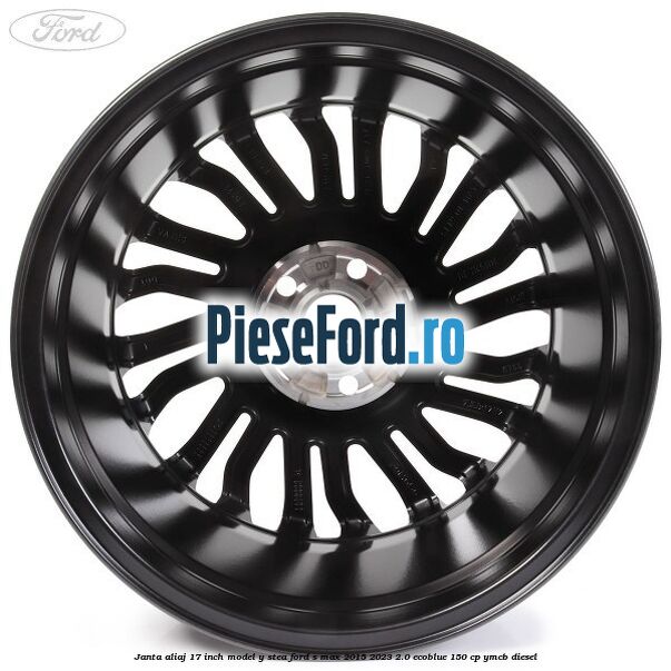 Janta aliaj 17 inch, model Y stea Ford S-Max 2015-2023 2.0 EcoBlue 150 cp YMCB diesel