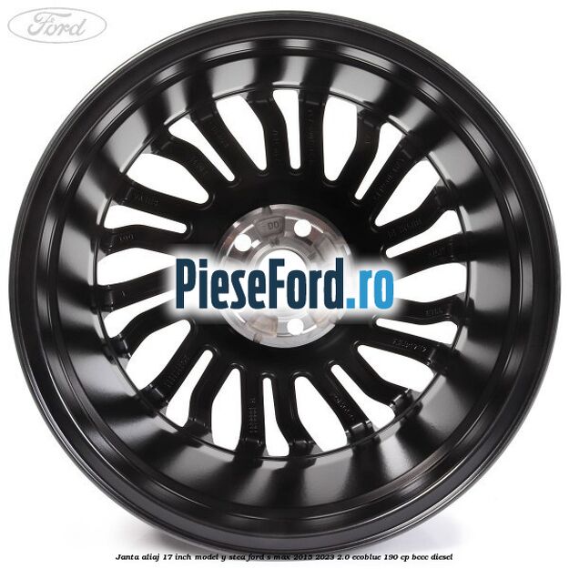 Janta aliaj 17 inch, model Y stea Ford S-Max 2015-2023 2.0 EcoBlue 190 cp BCCC diesel