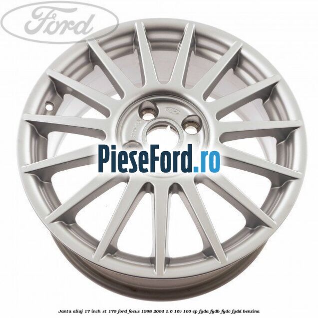 Janta aliaj 17 inch, ST 170 Ford Focus 1998-2004 1.6 16V 100 cp FYDA, FYDB, FYDC, FYDD benzina