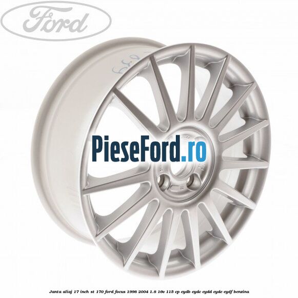 Janta aliaj 17 inch, ST 170 Ford Focus 1998-2004 1.8 16V 115 cp EYDB, EYDC, EYDD, EYDE, EYDF benzina