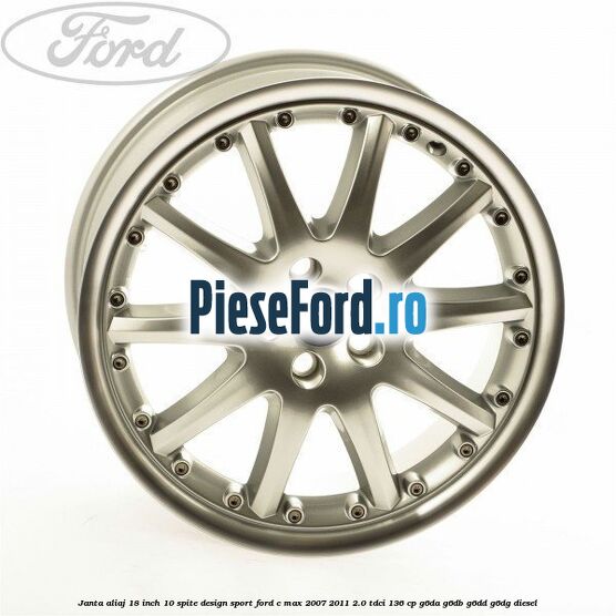 Janta aliaj 18 inch, 10 spite, design Sport Ford C-Max 2007-2011 2.0 TDCi 136 cp G6DA, G6DB, G6DD, G6DG diesel