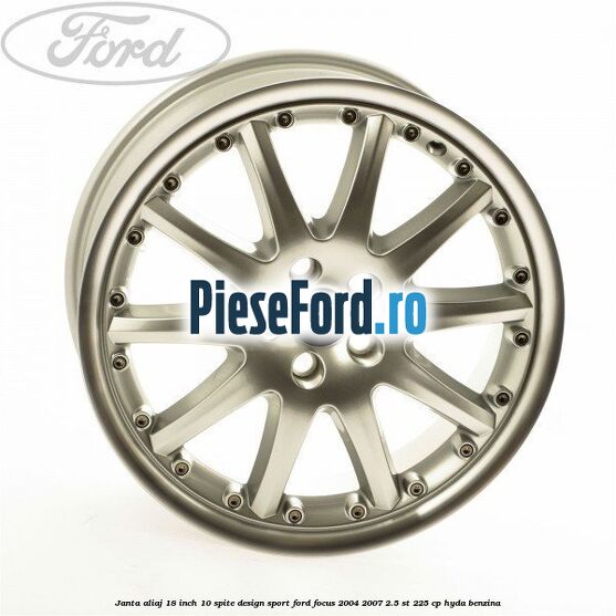 Janta aliaj 18 inch, 10 spite, design Sport Ford Focus 2004-2007 2.5 ST 225 cp HYDA benzina