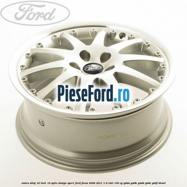 Janta aliaj 18 inch, 10 spite, design Sport Ford Focus 2008-2011 1.6 TDCi 109 cp Janta aliaj 18 inch, 10 spite, design Sport Ford Focus 2008-2011 1.6 TDCi 109 cp G8DA, G8DB, G8DD, G8DE, G8DF diesel