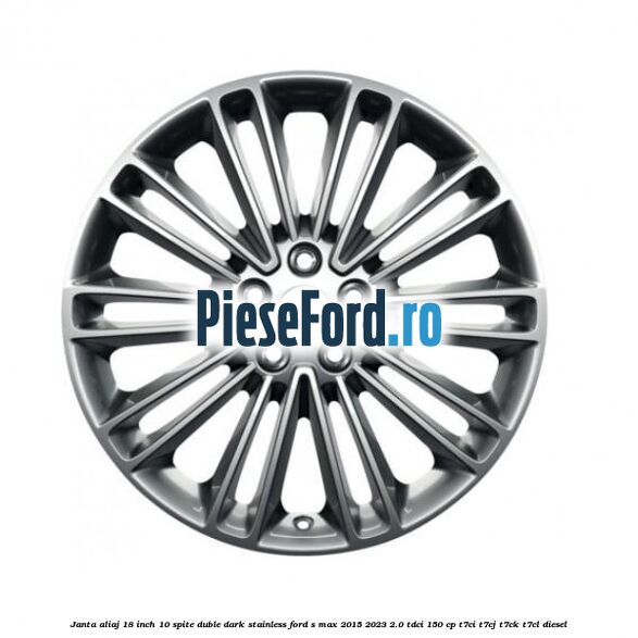 Janta aliaj 18 inch, 10 spite duble dark stainless Ford S-Max 2015-2023 2.0 TDCi 150 cp T7CI, T7CJ, T7CK, T7CL diesel