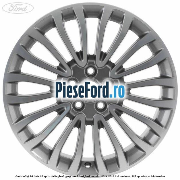 Janta aliaj 18 inch, 10 spite duble Flash Grey Machined Ford Mondeo 2014-2018 1.0 EcoBoost 125 cp M1CA, M1CB benzina