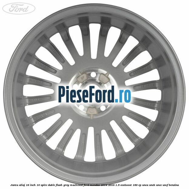 Janta aliaj 18 inch, 10 spite duble Flash Grey Machined Ford Mondeo 2014-2018 1.5 EcoBoost 160 cp UNCA, UNCB, UNCE, UNCF benzina