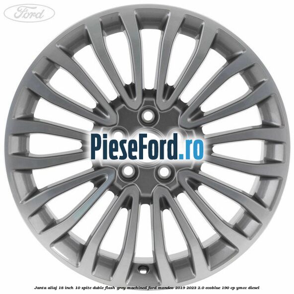 Janta aliaj 18 inch, 10 spite duble Flash Grey Machined Ford Mondeo 2019-2023 2.0 EcoBlue 190 cp YMCC diesel