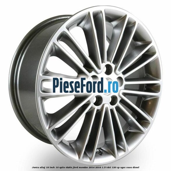 Janta aliaj 18 inch, 10 spite duble Ford Mondeo 2014-2018 1.5 TDCi 120 cp UGCC, XUCA diesel