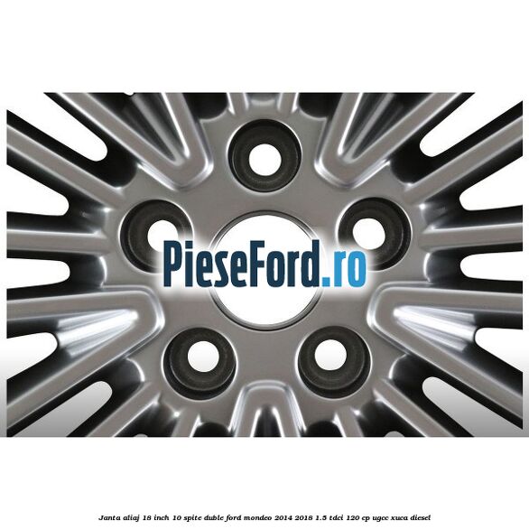 Janta aliaj 18 inch, 10 spite duble Ford Mondeo 2014-2018 1.5 TDCi 120 cp UGCC, XUCA diesel
