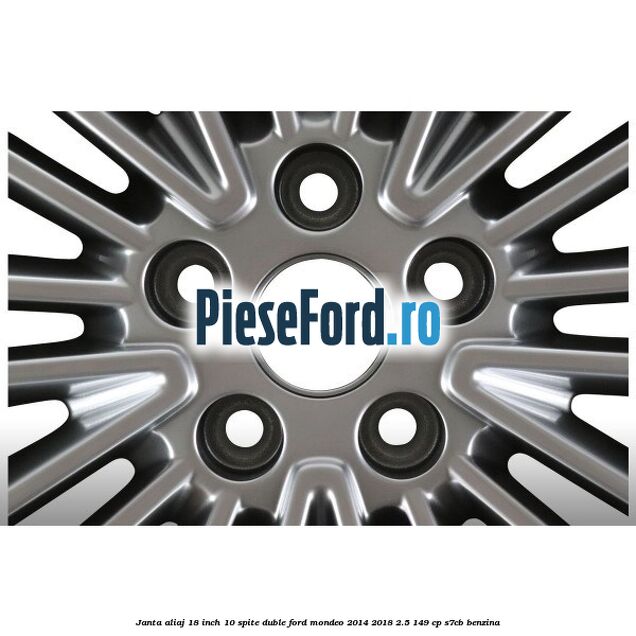 Janta aliaj 18 inch, 10 spite duble Ford Mondeo 2014-2018 2.5 149 cp S7CB benzina