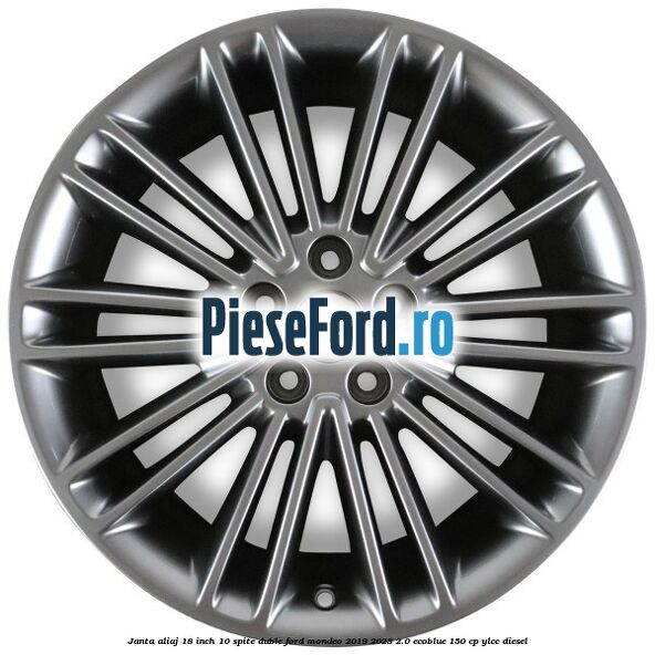 Janta aliaj 18 inch, 10 spite duble Ford Mondeo 2019-2023 2.0 EcoBlue 150 cp YLCC diesel