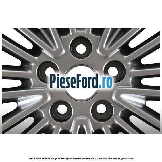 Janta aliaj 18 inch, 10 spite duble Ford Mondeo 2019-2023 2.0 EcoBlue 4x4 190 cp Janta aliaj 18 inch, 10 spite duble Ford Mondeo 2019-2023 2.0 EcoBlue 4x4 190 cp YMCC diesel
