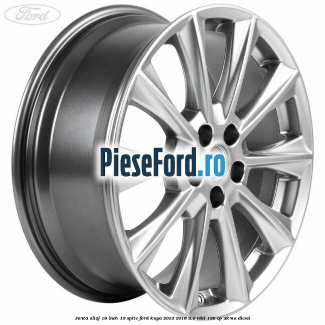 Janta aliaj 18 inch, 10 spite Ford Kuga 2013-2016 2.0 TDCi 136 cp UKMA diesel