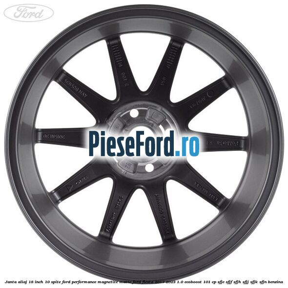 Janta aliaj 18 inch, 10 spite Ford Performance Magnetite Matte Ford Fiesta 2017-2023 1.0 EcoBoost 101 cp SFJE, SFJF, SFJH, SFJJ, SFJK, SFJN benzina