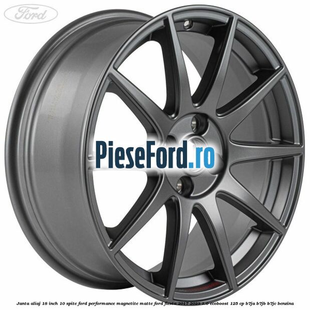Janta aliaj 18 inch, 10 spite Ford Performance Magnetite Matte Ford Fiesta 2017-2023 1.0 EcoBoost 125 cp B7JA, B7JB, B7JC benzina