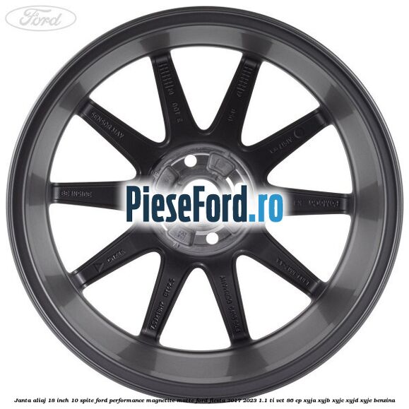 Janta aliaj 18 inch, 10 spite Ford Performance Magnetite Matte Ford Fiesta 2017-2023 1.1 Ti-VCT 86 cp XYJA, XYJB, XYJC, XYJD, XYJE benzina