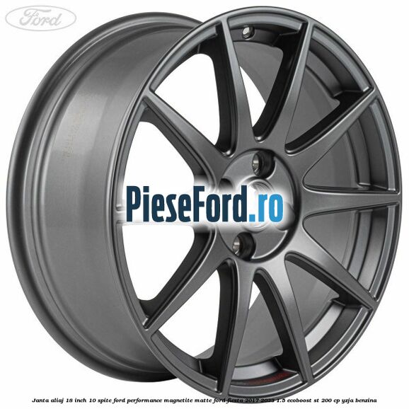 Janta aliaj 18 inch, 10 spite Ford Performance Magnetite Matte Ford Fiesta 2017-2023 1.5 EcoBoost ST 200 cp YZJA benzina