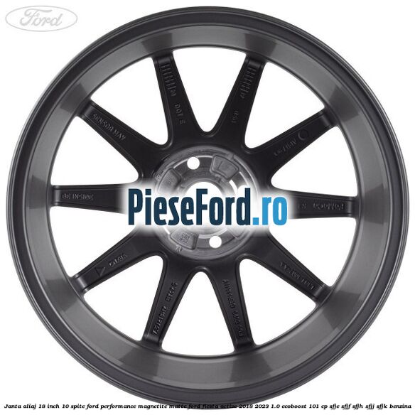 Janta aliaj 18 inch, 10 spite Ford Performance Magnetite Matte Ford Fiesta Active 2018-2023 1.0 EcoBoost 101 cp SFJE, SFJF, SFJH, SFJJ, SFJK benzina