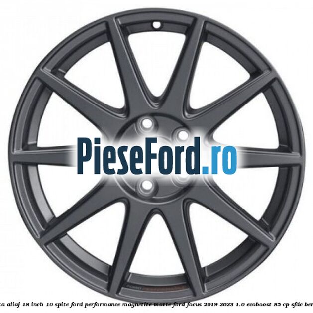 Janta aliaj 18 inch, 10 spite Ford Performance Magnetite Matte Ford Focus 2019-2023 1.0 EcoBoost 85 cp SFDC benzina