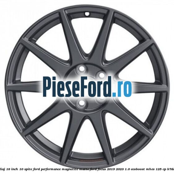 Janta aliaj 18 inch, 10 spite Ford Performance Magnetite Matte Ford Focus 2019-2023 1.0 EcoBoost mHEV 125 cp B7DA Hybrid