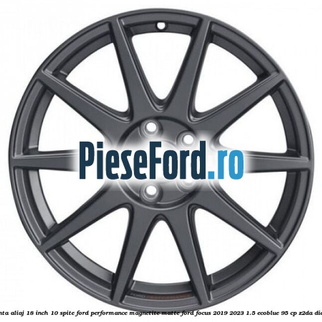 Janta aliaj 18 inch, 10 spite Ford Performance Magnetite Matte Ford Focus 2019-2023 1.5 EcoBlue 95 cp Z2DA diesel