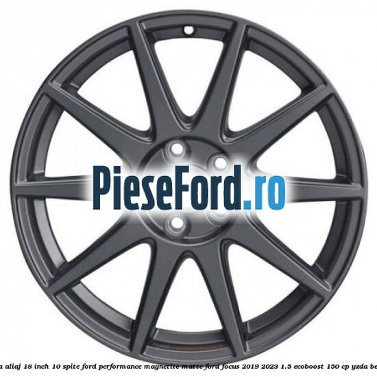 Janta aliaj 18 inch, 10 spite Ford Performance Magnetite Matte Ford Focus 2019-2023 1.5 EcoBoost 150 cp YZDA benzina