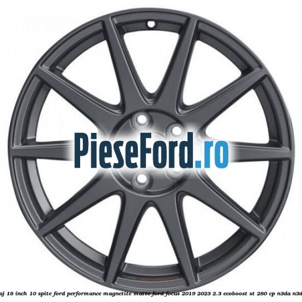 Janta aliaj 18 inch, 10 spite Ford Performance Magnetite Matte Ford Focus 2019-2023 2.3 EcoBoost ST 280 cp N3DA, N3DB benzina