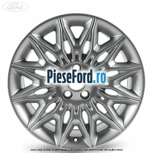 Janta aliaj 18 inch, 12 spite design Y Ford Galaxy 2007-2014 1.8 TDCi 100 cp FFWA diesel