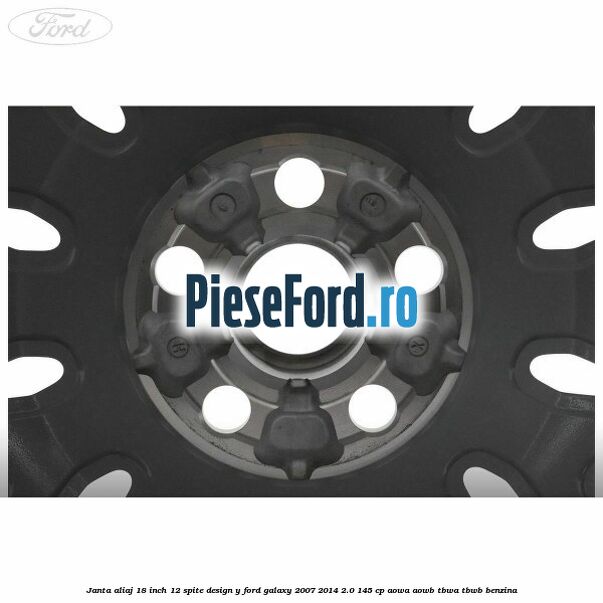 Janta aliaj 18 inch, 12 spite design Y Ford Galaxy 2007-2014 2.0 145 cp AOWA, AOWB, TBWA, TBWB benzina