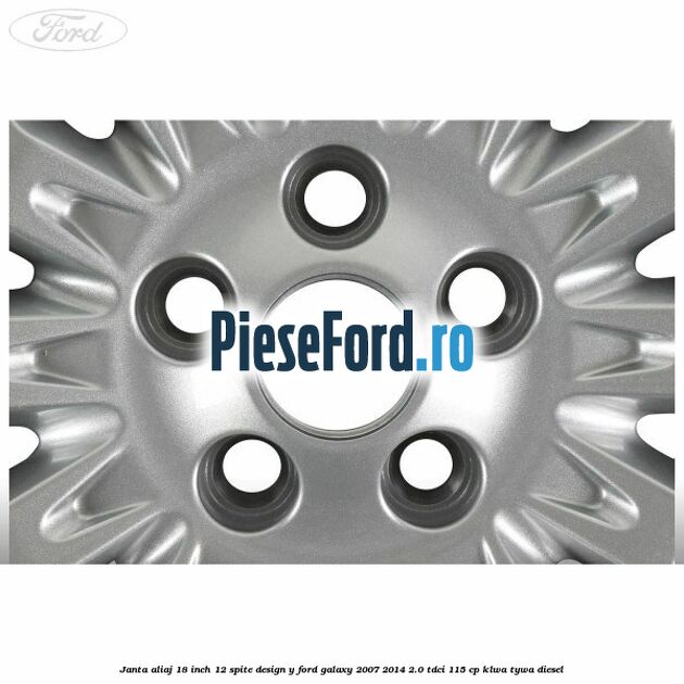 Janta aliaj 18 inch, 12 spite design Y Ford Galaxy 2007-2014 2.0 TDCi 115 cp KLWA, TYWA diesel