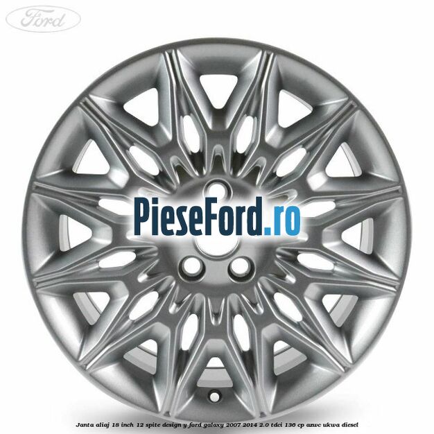 Janta aliaj 18 inch, 12 spite design Y Ford Galaxy 2007-2014 2.0 TDCi 136 cp AZWC, UKWA diesel