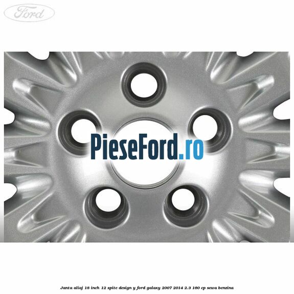 Janta aliaj 18 inch, 12 spite design Y Ford Galaxy 2007-2014 2.3 160 cp SEWA benzina
