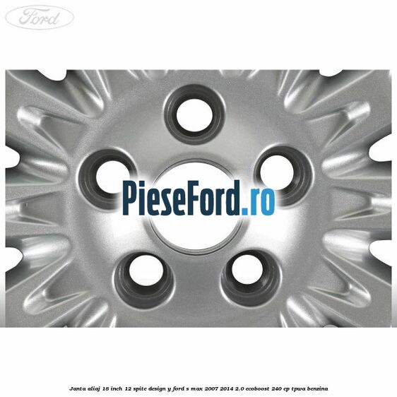 Janta aliaj 18 inch, 12 spite design Y Ford S-Max 2007-2014 2.0 EcoBoost 240 cp TPWA benzina