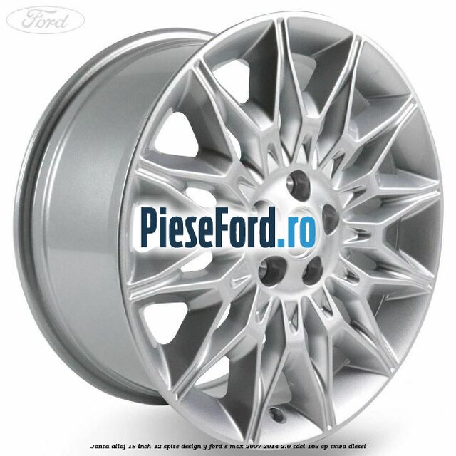 Janta aliaj 18 inch, 12 spite design Y Ford S-Max 2007-2014 2.0 TDCi 163 cp TXWA diesel