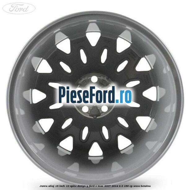Janta aliaj 18 inch, 12 spite design Y Ford S-Max 2007-2014 2.3 160 cp Janta aliaj 18 inch, 12 spite design Y Ford S-Max 2007-2014 2.3 160 cp SEWA benzina