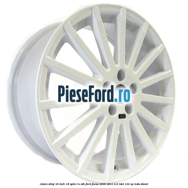 Janta Aliaj 18 inch, 15 spite RS alb Ford Focus 2008-2011 2.0 TDCi 110 cp IXDA diesel