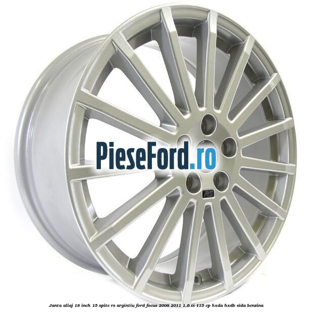 Janta aliaj 18 inch, 15 spite RS argintiu Ford Focus 2008-2011 1.6 Ti 115 cp HXDA, HXDB, SIDA benzina