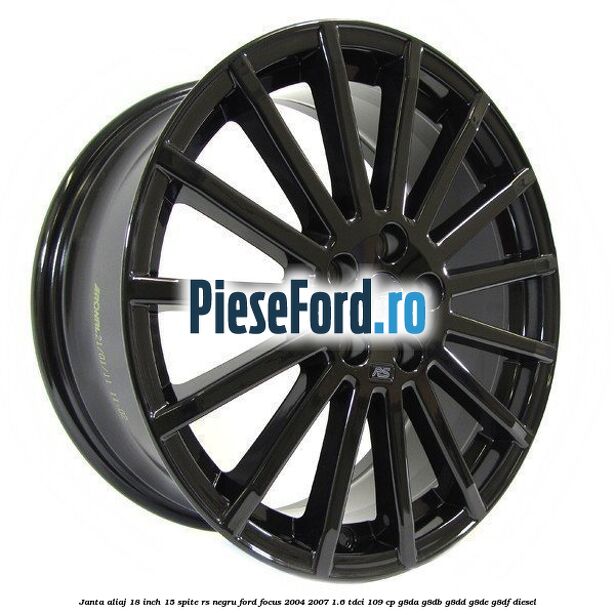 Janta Aliaj 18 inch, 15 spite RS negru Ford Focus 2004-2007 1.6 TDCi 109 cp G8DA, G8DB, G8DD, G8DE, G8DF diesel