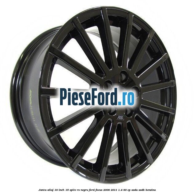Janta Aliaj 18 inch, 15 spite RS negru Ford Focus 2008-2011 1.4 80 cp ASDA, ASDB benzina