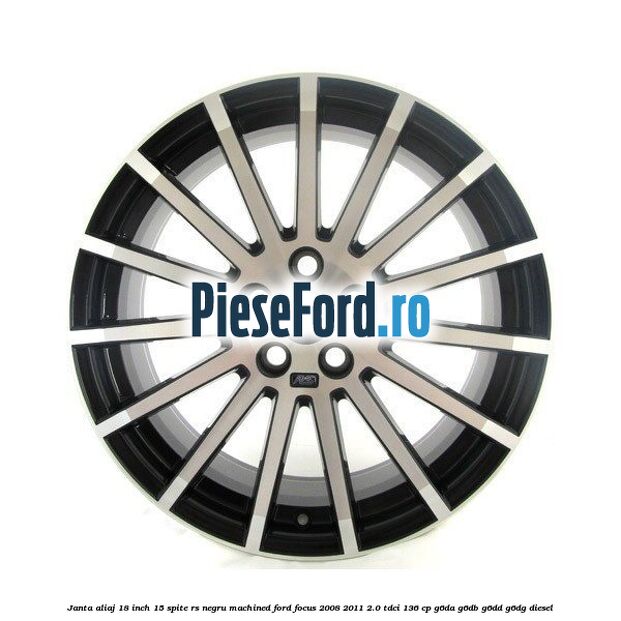 Janta aliaj 18 inch, 15 spite RS negru machined Ford Focus 2008-2011 2.0 TDCi 136 cp