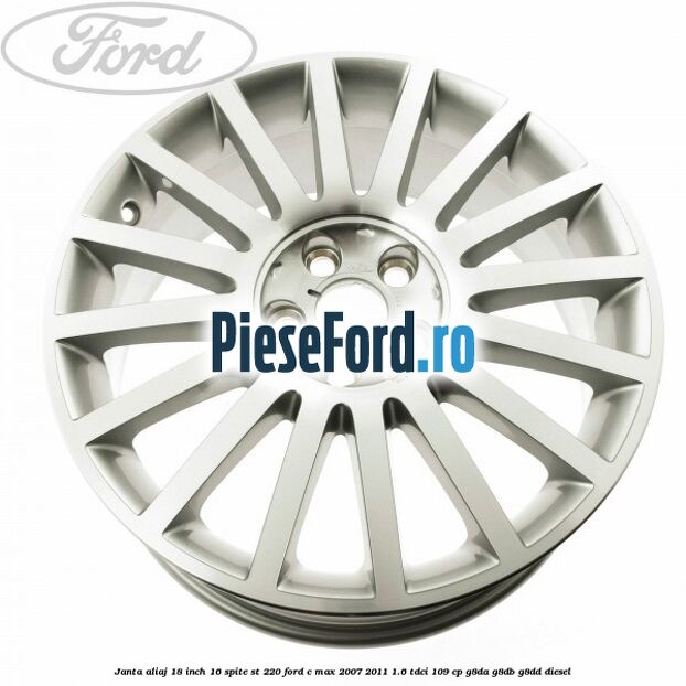 Janta aliaj 18 inch, 16 spite ST 220 Ford C-Max 2007-2011 1.6 TDCi 109 cp G8DA, G8DB, G8DD diesel