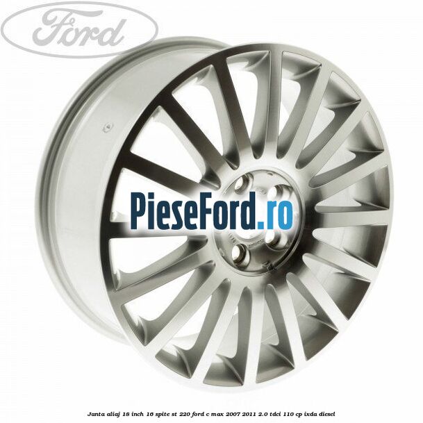 Janta aliaj 18 inch, 16 spite ST 220 Ford C-Max 2007-2011 2.0 TDCi 110 cp IXDA diesel